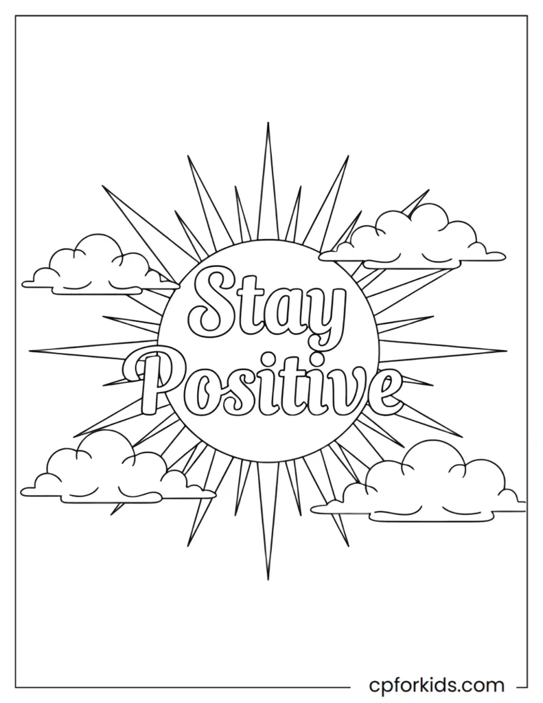 Inspirational Quote Coloring Pages Inspirational "Stay Positive" quote coloring page with sun and clouds in black and white line art